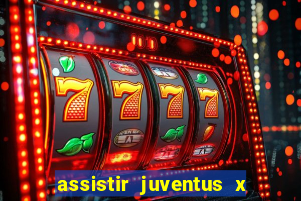 assistir juventus x bayer leverkusen futemax